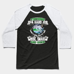 Fishing Is A Hard Job Baseball T-Shirt